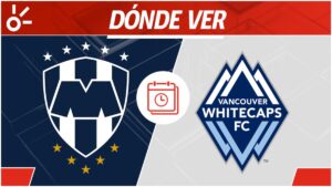 CF Monterrey vs Vancouver Whitecaps, en vivo: Horario y dónde ver el partido de vuelta de los octavos de final de la Concachampions 2025