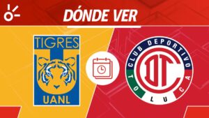 Tigres vs Toluca, en vivo: Horario y dónde ver el partido de ida de las semifinales de la Liga MX